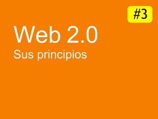 Web 2.0 Sus principios #3 