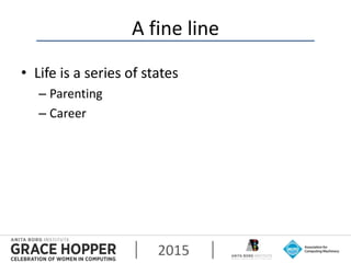 2015
A fine line
• Life is a series of states
– Parenting
– Career
 