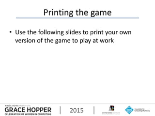 2015
Printing the game
• Use the following slides to print your own
version of the game to play at work
 