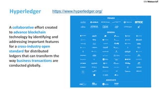 8
Hyperledger
A collaborative effort created
to advance blockchain
technology by identifying and
addressing important features
for a cross-industry open
standard for distributed
ledgers that can transform the
way business transactions are
conducted globally.
https://www.hyperledger.org/
 