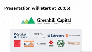 Greenhill Capital vzw - BE 0752 982 789 - RPR
Presentation will start at 20:05!
 