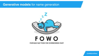 @adelynzhou
Generative models for name generation
 
