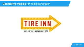 @adelynzhou
Generative models for name generation
 