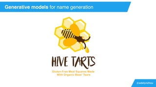 @adelynzhou
Generative models for name generation
 