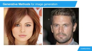 @adelynzhou
Generative Methods for image generation
 