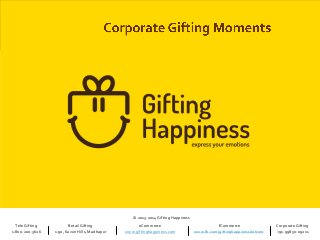 © 2013-2014 Gifting Happiness
Tele Gifting
1-800-200-3626

Retail Gifting
1-90, Kavuri Hills, Madhapur

eCommerce
www.giftinghappiness.com

fCommerce
www.fb.com/giftinghappinessdotcom

Corporate Gifting
+91-99850-09211

 