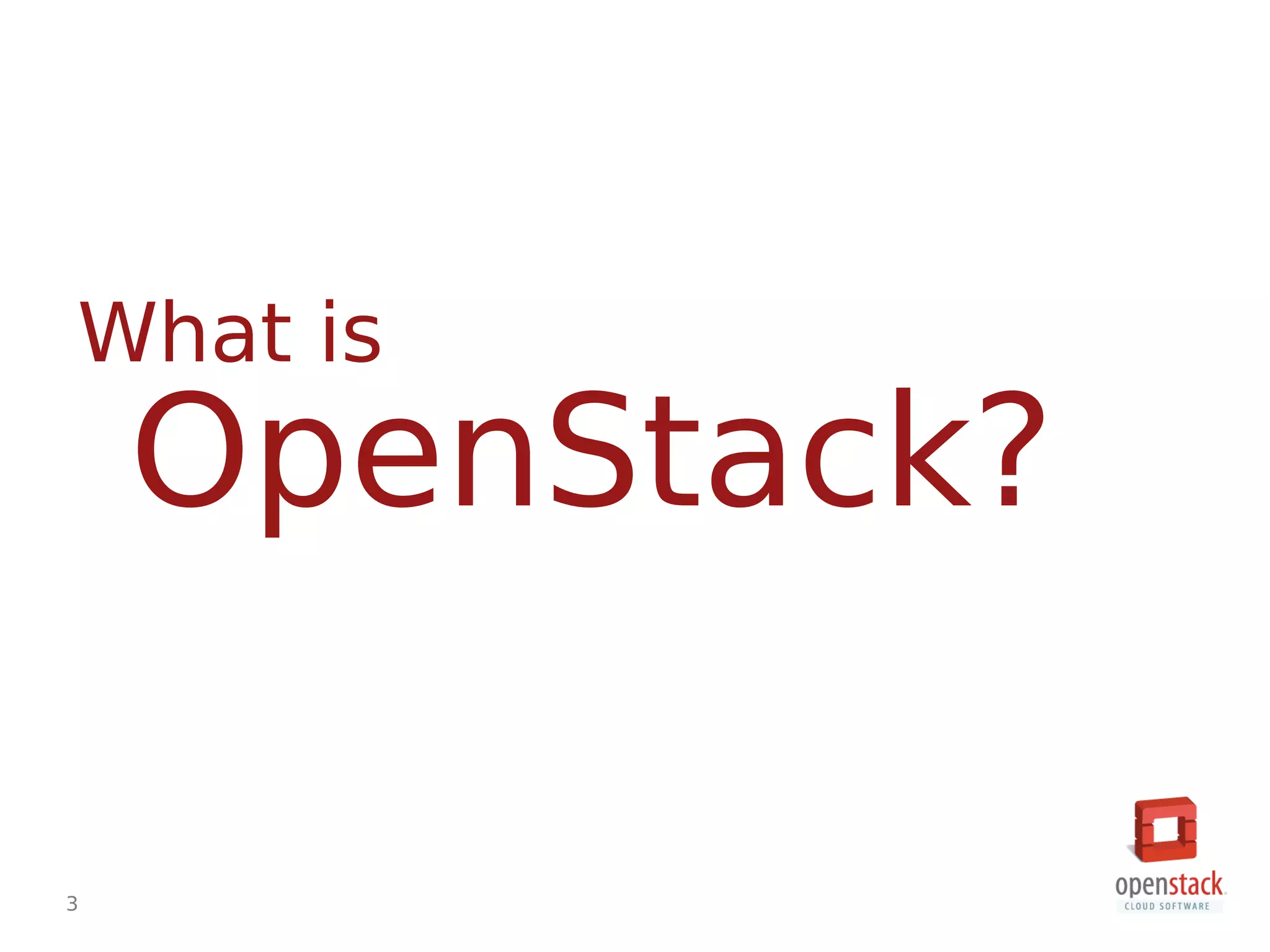 3
OpenStack?
What is
 