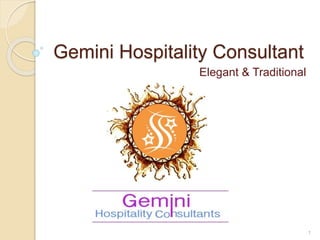 Gemini Hospitality Consultant
Elegant & Traditional
1
 