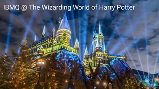 IBMQ @ The Wizarding World of Harry Potter
 