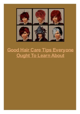 Good Hair Care Tips Everyone
Ought To Learn About
 