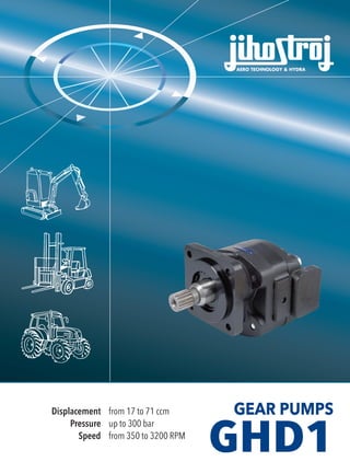 Displacement from 17 to 71 ccm
Pressure up to 300 bar
Speed from 350 to 3200 RPM
GHD1
GEAR PUMPS
 