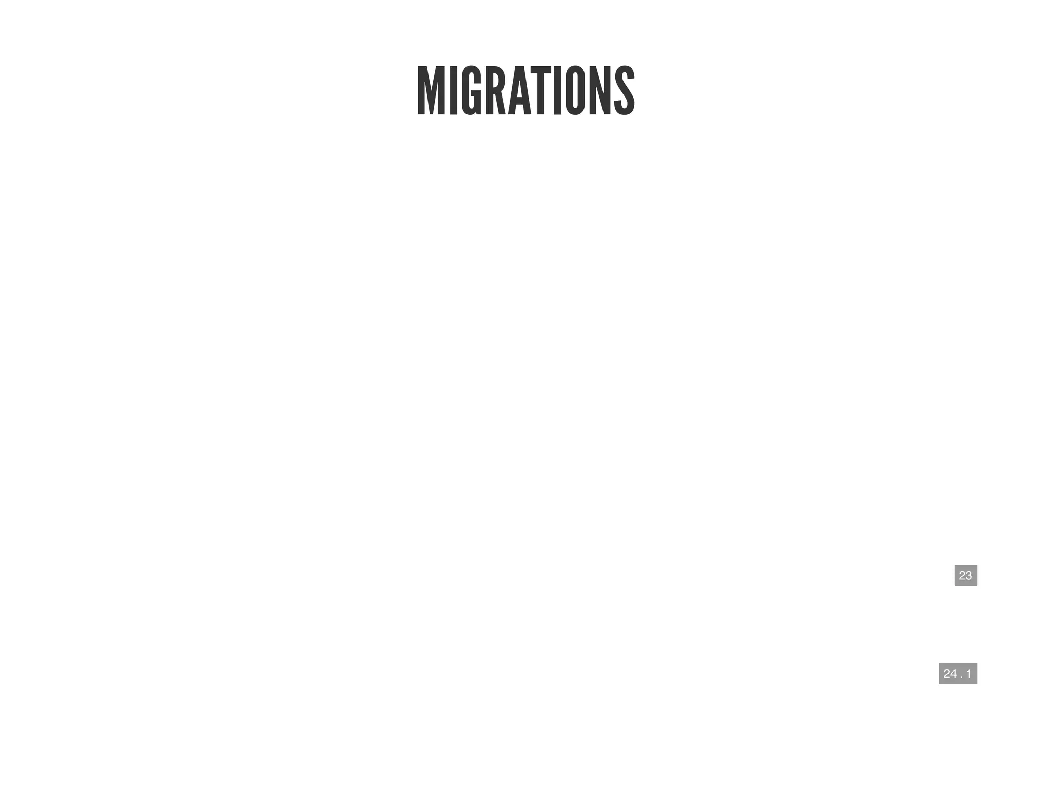 23
24 . 1
MIGRATIONS
 