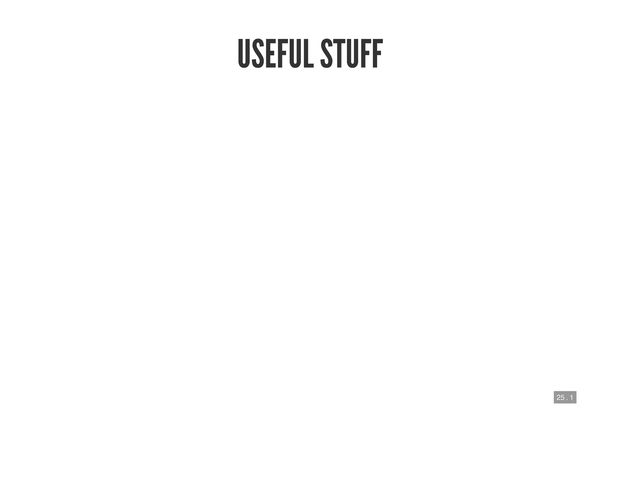 25 . 1
USEFUL STUFF
 