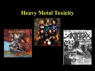 Heavy Metal Toxicity
 