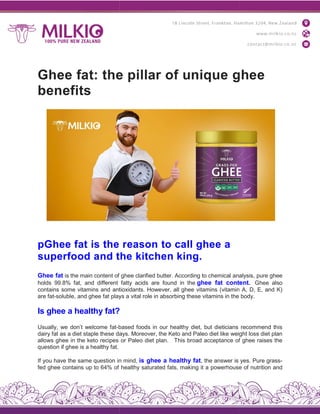Ghee fat: the pillar of unique ghee
benefits
pGhee fat is the reason to call ghee a
superfood and the kitchen king.
Ghee fat is the main content of
holds 99.8% fat, and different
contains some vitamins and antioxidants.
are fat-soluble, and ghee fat plays
Is ghee a healthy fat?
Usually, we don’t welcome fat-based
dairy fat as a diet staple these days.
allows ghee in the keto recipes
question if ghee is a healthy fat.
If you have the same question in
fed ghee contains up to 64% of
Ghee fat: the pillar of unique ghee
Ghee fat is the reason to call ghee a
superfood and the kitchen king.
ghee clarified butter. According to chemical analysis,
fatty acids are found in the ghee fat content
antioxidants. However, all ghee vitamins (vitamin
plays a vital role in absorbing these vitamins in the
fat?
based foods in our healthy diet, but dieticians
days. Moreover, the Keto and Paleo diet like weight
or Paleo diet plan. This broad acceptance of
in mind, is ghee a healthy fat, the answer is
healthy saturated fats, making it a powerhouse
Ghee fat: the pillar of unique ghee
analysis, pure ghee
content. Ghee also
(vitamin A, D, E, and K)
body.
recommend this
weight loss diet plan
of ghee raises the
yes. Pure grass-
powerhouse of nutrition and
 