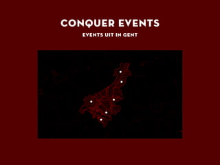 CONQUER EVENTS
   Events Uit in Gent
 
