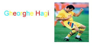 Gheorghe Hagi
 