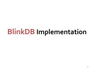 BlinkDB Implementation 
70 
 