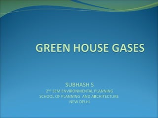 SUBHASH S 2 ND  SEM ENVIRONMENTAL PLANNING SCHOOL OF PLANNING  AND A R CHITECTURE  NEW DELHI 