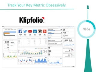 Track Your Key Metric Obsessively
 