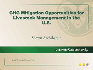 GHG Mitigation Opportunities for
Livestock Management in the
U.S.
 