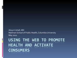 Alwyn Cohall, MD
Mailman School of Public Health, Columbia University
May 2012
 