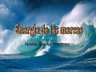 Noelia Suárez Martínez  Energìa de las mareas  