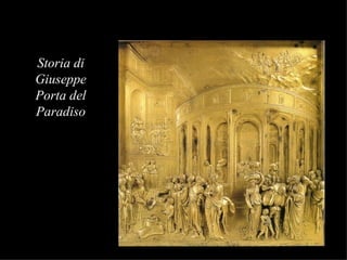 Storia di
Giuseppe
Porta del
Paradiso
 