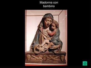 Madonna con
 bambino
 
