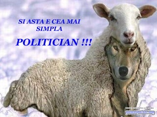 SI ASTA E CEA MAI SIMPLA POLITICIAN !!! 