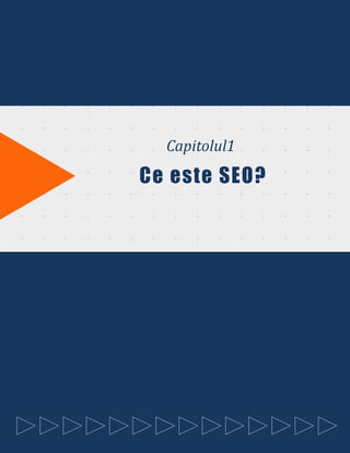 TITLE OF THIS CHAPTER
SHALL GO HERE
Capitolul1
Ce este SEO?
 