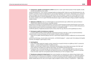 CÎTEVA RECOMANDĂRI METODOLOGICE 219
Compunerea regulilor de întreţinere a ordinii împreună cu copiii. Copiii trebuie ajutaţi să înveţe regulile, să vadă,
să simtă necesitatea de a face ordine.
Una din educatoare zice: „ Cine s-a jucat, să meargă imediat să strîngă jucăriile”. Copiii nici nu aud. Altă educatoare zice: „Vai,
jucăriile s-au întristat, oare de ce? Copiii răspund: „Că le-am lăsat împrăştiate, vor puse la loc”. Educatoarea: „Da, aceasta era
cauza. Le strîngem noi, unde sunt prietenii mei, copiii harnici? Dan, Tina, Anişoara ... ajutaţi-mă, vă rog”. După ce le-au aran-
jat, admiră ordinea din jur, se bucură, aplaudîndu-se. Copiii au venit la strîns jucăriile, ei şi-au auzit numele, lor li s-a spus
că-s harnici, prieteni, cum să nu ajute? Altă dată educatoarea roagă un copil să înceapă a strînge şi amabil îi cheamă pe
ceilalţi să-l ajute.
Aplanarea conﬂictelor. Chiar şi în mediul îngrijit şi în anturaj binevoitor apar conﬂicte între copii (unii dintre ei
insultă, lovesc, plîng) de la locul de joc, materiale, prieteni.
Educatoarea le aminteşte cum procedează prietenii, că este bine, cînd îţi înveţi gura să spună vorbe frumoase, că ea tot vrea
jucăria aceasta, dar rabdă, aşteaptă să se joace acel care primul a luat-o, apoi îl roagă să i-o dea sau îi oferă o altă jucărie şi o
cere pe aceasta, le spune concret cum să procedeze, îi ajută să –şi controleze acţiunile.
Conﬂictele apărute şi neaplanate provoacă traume, stresuri, dureri de cap, refuz de a veni la grădiniţă, de a mînca.
Participarea copiilor la întreţinerea curăţeniei:
– În timpul spălării jucăriilor, hainelor păpuşilor, educatoarea provoacă o discuţie cu copiii, îşi exprimă atitudinea:
„Hainele acestea nu mai sunt frumoase, ele sunt murdare. Ce facem cu ele? Da, le spălăm”;
– După ce le-au spălat, îmbrăcînd păpuşa, discută cu copiii despre îngrijirea hainelor, încălţămintei, lucrurile personale,
şi zice:
„Acum ele sunt frumoase, că sunt curate, au toţi nasturii, „să îmbrăcăm păpuşa” — propun copiii. Acum păpuşa este îngrijită,
îi stă bine, este drăguţă”. Copiii învaţă ce e bine.
Autoîngrijirea:
– E bine să ﬁe aﬁşate reguli prin imagini, cuvinte:„înainte de a ne aşeza la mîncare, ne spălăm pe mîini”, în camera de
lavabou — consecutivitatea acţiunilor de spălare pe mîini...
– Adultul, care asistă copiii, vorbeşte mereu, comentează, foloseşte poezia, cîntecul despre apă, prosop, mîini, faţă, copil
curat. Copiii de 2 ani trebuie să se spele pe mîini singuri, să-şi identiﬁce prosopul personal;
– În grupă, pe raft, ca să le poată ajunge, sunt două containere mici — unul cu şerveţele igienice curate, pe el scrie
„şerveţele curate”şi este prins un şerveţel curat, altul, pe care este scris„şerveţele utilizate”şi este prins un şerveţel
(curat), dar boţit. Copiii mici sunt ajutaţi de adult să le folosească, cei mari se îngrijesc singuri.
Întreţinerea curăţeniei în timpul mesei, dacă cineva împrăştie sau răstoarnă ceva, adultul strînge îndată, zicînd:
„Ştiu că îţi place să ﬁi curăţel, ştiu că te străduieşti, s-a întîmplat, dar aşa se învaţă băieţeii a mînca”, nu dojeneşte copilul, el
şi aşa este necăjit că nu poate face lucrurile bine. La masă se discută despre bucate, calităţile gustative, ingredientele
folosite. Adultul ştie pe cine, cînd, cum să-l ajute. Copiii se implică în servire, cei mari şi în autoservire — salata e bine
 