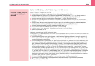 CÎTEVA RECOMANDĂRI METODOLOGICE 225
Exemplu de activitate de mişcare
care integrează celelalte arii
curriculare
Copiilor mici (1-3 ani) le plac mult activităţile de mişcare în formă de poveste.
Pentru o asemenea activitate este nevoie de:
baston din lemn sau plastic, cu lungimea de 2,5m, ca să le poată apuca copiii cu mîinile
fîşii de pînză aspră (in, cînepă ca să nu lunece şi să maseze tălpile) de dimensiunile — 0,25 x 2,5–3m (saci umpluţi cu
pietricele de rîu, cu castane, alte seminţe care nu înghimpă, nu lunecă, pînză pe care sunt cusuţi nasturi)
cercuri de plastic, pe care este întinsă pînză sură/verde/galbenă — insuliţe, pe care vor sări copiii
arcuri ori sfori legate de speteaza scăunelelor ori cutii mari de carton, fără două părţi opuse prin care poţi intra şi ieşi
tîrîndu-te
cărămizi/cuburi, pe care le putem confecţiona din cutii în care a fost suc (umplute cu nisip/coji de seminţe de ﬂoarea-
soarelui, pietricele mărunte, seminţe de plante, iarbă uscată) şi acoperite cu pînză de diferite culori
container cu morcovi, decupaţi din carton ori pregătiţi din aluat de joc, coş
unul sau mai mulţi iepuraşi, în funcţie de vîrsta copiilor şi scopul activităţii
o cutie de carton — casa iepuraşului — pictată, decorată de copii la activităţile de artă
otgon cu lungimea de 1,5–2m
Dacă vrem să meargă copiii desculţi, aşternem un covor.
Toate aceste lucruri au fost utilizate în jocurile copiilor. La această activitate ele vor ﬁ puse într-o anumită consecutivitate care
va ﬁ altfel decît altă dată.
Educatoarea anunţă copiii că vor merge în ospeţie, le oferă alternativă, le permite să aleagă la cine: la un iepuraş ori la
mai mulţi, la veveriţă ori la ursuleţ. Discută despre ce surpriză ar putea să-i facă, ce cadou ar putea să-i ducă. Convin să
meargă la iepuraşi, să le ducă morcovi.
Educatoarea împreună cu copiii pregătesc un „drum” spre casa iepuraşului. Ea urmăreşte scopul ca să-i motiveze pe copii
să vorbească, să se orienteze în spaţiu, să consolideze culorile, să-i îndemne să facă ceva împreună, să se accepte, să se
ajute, să se bucure. În timpul pregătirii terenului pentru activitate — construirea drumului, cere copiilor să aducă fîşiile
de pînză, roagă să le apuce cîte doi şi să le aştearnă (le pun paralel pe podea). Educatoarea îi îndeamnă să spună ce fac.
„Eu cu Dan aşternem pînza” — zice Adi. „Da, acestea sunt cărăruşe, noi vom merge pe ele” — educatoarea. Aranjează
cercurile/insuliţele unul după altul. Educatoarea: „Da, voi puneţi cercurile, aici „este” apă vom sări de pe o insuliţă pe alta
ca să nu ne udăm picioarele”. „Da, să nu ne udăm”, zic copiii. Alţi copiii aduc arcurile ori ajută educatoarei să lege sforile
— „noi legăm sforile / eu cu Nicu şi cu tanti Vica legăm sforile”, „eu şi Tinca punem cărămizile”. Educatoarea: „Da, Tudoraş
şi Pati pun cărămizi — bariere, vom păşi peste ele”, Educatoarea cu unii copii pun cutiile de carton prin care se vor tîrî,
pregăteşte containerele cu morcovi şi pun otgonul, numind obiectele, comentînd acţiunile. Educatoarea între timp a pus
un baston, „păzit” de ursuleţ, la capătul „cărăruşelor”.
Într-o parte de sală, pe canapea stau copiii, ori în partea opusă, în „casa sa” stă iepuraşul-jucărie.
Toţi constată că drumul este gata. Educatoarea întreabă copiii, dacă sunt gata să pornească, încep activitatea.
Merg pe cărăruşe, unul după altul.
 