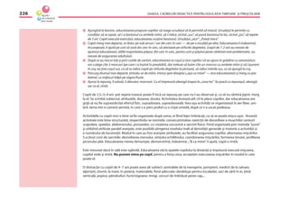 GHIDUL CADRELOR DIDACTICE PENTRU EDUCAŢIA TIMPURIE ŞI PREŞCOLARĂ226
Ajungînd la baston, educatoarea propune copiilor să roage ursuleţul să le permită să treacă. Ursuleţul le permite cu
condiţia: să se aşeze, să i-a bastonul cu ambele mîini, să-l ridice, zicînd „sus”, să pună bastonul la loc, zicînd „jos”, să repete
de 3 ori. Copiii execută exerciţiul, educatoarea susţine bastonul. Ursuleţul „zice”: „Puteţi trece”.
Copiii merg mai departe, se tîrăsc pe sub arcuri / sar din cerc în cerc — de pe o insuliţă pe alta. Educatoarea îi îndeamnă,
încurajează, îi ajută pe unii să sară din cerc în cerc, să aterizeze pe vîrfurile degetelor, (copiii de 1-2 ani au nevoie de
ajutorul educatoarei, altfel majoritatea păşesc din cerc în cerc, pentru unii şi păşitul peste cărămizi este problematic, au
nevoie de asigurarea adultului).
După ce au trecut toţi şi prin cutiile de carton, educatoarea ia coşul şi zice copiilor că au ajuns în grădina cu zarzavaturi,
vor culege cîte 3 morcovi (pe care i-a înşirat în prealabil), dar trebuie să luăm cîte un morcov cu ambele mîini şi să-l punem
în coş; ea ţine coşul sus, ca să se ridice copiii pe vîrfurile degetelor la picioare, să ridice mîinile sus, ca să ajungă la coş.
Parcurg drumul mai departe, ţinîndu-se de mîini, întorşi spre dreapta („aşa ca mine” — zice educatoarea) şi merg cu pas
lateral, cu mijlocul tălpii pe otgon/funie.
Ajunşi la iepuraş, îl salută, îi dăruiesc morcovii. Cu el împreună aleargă înapoi la „casa lor”. Se joacă cu iepuraşul, aleargă,
sar ca el, cîntă.
Copiii de 2.5–3–4 ani pot repeta traseul, poate ﬁ încă un iepuraş pe care nu l-au observat şi, ca să nu rămînă jignit, merg
la el. Se scimbă subiectul, atributele, dozarea, durata. Activitatea durează atît cît le place copiilor, dar educatoarea are
grijă să nu ﬁe suprasolicitat efortul ﬁzic, supradozare, supraoboseală. Vara aşa activităţi se organizează în aer liber, um-
brit. Iarna într-o cameră aerisită, în care s-a şters praful cu o cîrpă umedă, după ce s-a uscat podeaua.
Activităţile cu copiii mici e bine să ﬁe organizate după somn, ei ﬁind lejer îmbrăcaţi, ca să se poată mişca uşor. Această
activitate este bine structurată, respectîndu-se normele, consecutivitatea: exerciţii de dezvoltare a muşchilor centurii
scapulare, spatelui, abdomenului, picioarelor, cu creşterea succesivă a sarcinii ﬁzice. Fiind organizată prin metoda ”şuvoi”
şi utilizînd atribute paralel aranjate, este posibilă atingerea nivelului înalt al densităţii generale şi motorie a activităţii şi
a numărului de locomoţii. Modul în care au fost aranjate atributele, au facilitat asigurarea copiilor, alternarea mişcărilor.
S-a ţinut cont de sarcinile: dezvoltarea mersului, simţului echilibrului, coordonarea mişcărilor, formarea ţinutei, proﬁlaxia
piciorului plat. Educatoarea mereu lămureşte, demonstrînd, îndeamnă:„ fă ca mine”, îi ajută, copiii o imită.
Este minunat dacă în sală este oglindă. Educatoarea stă la spatele copilului la distanţă şi împreună execută mişcarea,
copilul vede şi imită. Nu punem mîna pe copil, pentru a forţa ceva, acceptăm executarea mişcărilor în modul în care
poate el.
O distracţie cu copiii de 4 -7 ani poate avea alt subiect: animalele de la menajerie, pompierii, medicii de la salvare,
alpiniştii, clovnii, la mare, în poiană, materialele, ﬁind adecvate: derdeluşe pentru escaladat, saci de sărit în ei, ţintă
verticală, popice, pămătufuri, funii/otgoane, mingi, cercuri de îmbrăcat peste cap,...
 