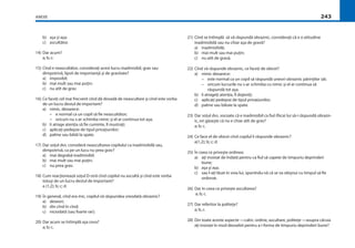 ANEXE 243
b) aşa şi aşa;
c) ascultător.
14) Dar acum?
a; b; c.
15) Cînd e neascultător, consideraţi acest lucru inadmisibil, grav sau
dimpotrivă, lipsit de importanţă şi de gravitate?
a) imposibil;
b) mai mult sau mai puţin;
c) nu atît de grav.
16) Ce faceţi cel mai frecvent cînd dă dovadă de neascultare şi cînd este vorba
de un lucru destul de important?
a) nimic, deoarece:
– e normal ca un copil să ﬁe neascultător;
– oricum nu s-ar schimba nimic şi el ar continua tot aşa;
b) îi atrage atenţia să ﬁe cuminte, îl mustraţi;
c) aplicaţi pedepse de tipul privaţiunilor;
d) palme sau bătăi la spate.
17) Dar soţul dvs. consideră neascultarea copilului ca inadmisibilă sau,
dimpotrivă, ca pe un lucu nu prea grav?
a) mai degrabă inadmisibil;
b) mai mult sau mai puţin;
c) nu prea grav.
18) Cum reacţionează soţul D-stră cînd copilul nu ascultă şi cînd este vorba
totuşi de un lucru destul de important?
a (1,2); b; c; d.
19) În general, cînd era mic, copilul vă răspundea vreodată obraznic?
a) deseori;
b) din cînd în cînd;
c) niciodată (sau foarte rar);
20) Dar acum se întîmplă aşa ceva?
a; b; c.
21) Cînd se întîmplă să vă răspundă obraznic, consideraţi că e o atitudine
inadmisibilă sau nu chiar aşa de gravă?
a) inadmisibilă;
b) mai mult sau mai puţin;
c) nu atît de gravă.
22) Cînd vă răspunde obraznic, ce faceţi de obicei?
a) nimic deoarece:
– este normal ca un copil să răspundă uneori obraznic părinţilor săi;
– oricum lucrurile nu s-ar schimba cu nimic şi el ar continua să
răspundă tot aşa;
b) îi atrageţi atenţia, îl dojeniţi;
c) aplicaţi pedepse de tipul privaţiunilor;
d) palme sau bătaie la spate.
23) Dar soţul dvs. socoate că e inadmisibil ca ﬁul (ﬁica) lui să-i răspundă obrazn-
ic, ori găseşte că nu e chiar atît de grav?
a; b; c.
24) Ce face el de obicei cînd copilul îi răspunde obraznic?
a(1,2); b; c; d.
25) În ceea ce priveşte ordinea:
a) aţi insistat de îndată pentru ca ﬁul să capete de timpuriu deprinderi
bune;
b) aşa şi aşa;
c) sau l-aţi lăsat în voia lui, spunîndu-vă că se va obişnui cu timpul să ﬁe
ordonat.
26) Dar în ceea ce priveşte ascultarea?
a; b; c.
27) Dar referitor la politeţe?
a; b, c.
28) Din toate aceste aspecte —calm, ordine, ascultare, politeţe —asupra căruia
aţi insistat în mod deosebit pentru a-i forma de timpuriu deprinderi bune?
 
