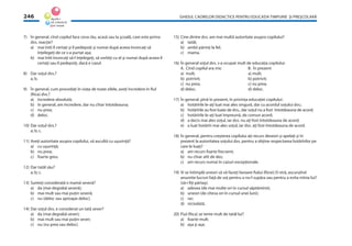 GHIDUL CADRELOR DIDACTICE PENTRU EDUCAŢIA TIMPURIE ŞI PREŞCOLARĂ246
7) În general, cînd copilul face ceva rău, acasă sau la şcoală, care este prima
dvs. reacţie?
a) mai întîi îl certaţi şi îl pedepsiţi şi numai după aceea încercaţi să
înţelegeţi de ce s-a purtat aşa;
b) mai întîi încercaţi să-l înţelegeţi, să vorbiţi cu el şi numai după aceea îl
certaţi sau îl pedepsiţi, dacă e cazul.
8) Dar soţul dvs.?
a; b.
9) În general, cum procedaţi în viaţa de toate zilele, aveţi încredere în ﬁul
(ﬁica) dvs.?
a) încredere absolută;
b) în general, am încredere, dar nu chiar întotdeauna;
c) nu prea;
d) deloc.
10) Dar soţul dvs.?
a; b; c.
11) Aveţi autoritate asupra copilului, vă ascultă cu uşurinţă?
a) cu uşurinţă;
b) nu prea;
c) foarte greu.
12) Dar tatăl său?
a; b; c.
13) Sunteţi considerată o mamă severă?
a) da (mai degrabă severă);
b) mai mult sau mai puţin severă;
c) nu (deloc sau aproape deloc).
14) Dar soţul dvs. e considerat un tată sever?
a) da (mai degrabă sever);
b) mai mult sau mai puţin sever;
c) nu (nu prea sau deloc).
15) Cine dintre dvs. are mai multă autoritate asupra copilului?
a) tatăl;
b) ambii părinţi la fel;
c) mama.
16) În general soţul dvs. s-a ocupat mult de educaţia copilului:
A. Cînd copilul era mic B. În prezent
a) mult; a) mult;
b) potrivit; b) potrivit;
c) nu prea; c) nu prea;
d) deloc. d) deloc.
17) În general, pînă în prezent, în privinţa educaţiei copilului:
a) hotărîrile le-aţi luat mai ales singură, dar cu acordul soţului dvs.;
b) hotărîrile au fost luate de dvs., dar soţul nu a fost întotdeauna de acord;
c) hotărîrile le-aţi luat împreună, de comun acord;
d) a decis mai ales soţul, iar dvs. nu aţi fost întotdeauna de acord;
e) a luat hotărîri mai ales soţul, iar dvs. aţi fost întotdeauna de acord.
18) În general, pentru creşterea copilului aţi recurs deseori şi apelaţi şi în
prezent la autoritatea soţului dvs. pentru a obţine respectarea hotărîrilor pe
care le luaţi?
a) am recurs foarte frecvent;
b) nu chiar atît de des;
c) am recurs numai în cazuri excepţionale.
19) Vi se întîmplă uneori să vă faceţi favoare ﬁului (ﬁicei) D-stră, ascunzînd
anumite lucruri faţă de soţ pentru a nu-l supăra sau pentru a evita mînia lui?
(să-i ﬁţi părtaş):
a) adesea (de mai multe ori în cursul săptămînii);
b) uneori (de cîteva ori în cursul unei luni);
c) rar;
d) niciodată.
20) Fiul (ﬁica) se teme mult de tatăl lui?
a) foarte mult;
b) aşa şi aşa;
 