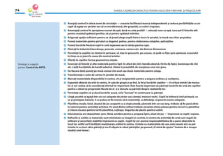 GHIDUL CADRELOR DIDACTICE PENTRU EDUCAŢIA TIMPURIE ŞI PREŞCOLARĂ74
Aranjaţi centrul în afara zonei de circulaţie — aceasta facilitează munca independentă şi reduce posibilităţile ca un
copil să agaţe un şevalet sau să se murdărească, din greşeală, cu culori (vopsea).
Amenajaţi centrul în apropierea sursei de apă; dacă nu este posibil — aduceţi vase cu apă, care pot ﬁ folosite atît
pentru muiatul/spălatul periilor, cît şi pentru spălatul mîinilor.
Asiguraţi spaţiu suﬁcient pentru ca să poată alege copiii între a lucra la şevalet, la masă sau chiar pe podea;
Puneţi materiale pentru pictatul cu degetul, palma, pentru elaborarea colajelor, aplicaţiilor.
Puneţi lucrările ﬁecărui copil în cutii separate sau în tăviţe pentru copt.
Păstraţi la îndemînă borcănaşe, pensule, creioane, carioca etc. de diverse dimensiuni.
Permiteţi-le copiilor să rămînă în picioare, să stea în genunchi, pe scaune, să şadă cu faţa spre speteaza scaunului
în timp ce se joacă la masa din centrul artelor.
Oferiţi-le copiilor forme geometrice simple.
Încercaţi să folosiţi şi alte materiale pentru lipit (în afară de clei): bandă adezivă, hîrtie de lipici, bastonaşe de clei
etc. Lipiţi bucăţelele de bandă adezivă, tăiate în prealabil, de marginea unui vas greu.
De ﬁecare dată puneţi pe masă numai cîte unul sau două materiale pentru colaje.
Transformaţi o cutie de carton în şevalet de masă.
Marcaţi materialele disponibile în centru, cît şi recipientele pentru a asigura ordinea şi curăţenia.
Expuneţi obiecte de artă în centru, în sala de grupă şi pe hol, la fel şi lucrările copiilor — îi va face mîndri de munca
lor şi vor vedea că le consideraţi efortul lor important. Este foarte important să păstraţi lucrările de artă ale copiilor
pentru a observa progresele făcute de ei şi a discuta cu părinţii despre realizările lor.
Permiteţi copiilor să-şi ducă lucrările acasă, să le“lucreze”în continuare cu părinţii.
Lîngă şevalet se agaţă într-un cui salopete de pictor sau cămăşi, maiouri vechi. Copiii le îmbracă cînd pictează, ca
sa-şi protejeze hainele. S-ar putea să ﬁe nevoie să le reamintiţi, cu blîndeţe, să poarte aceste salopete.
Plastilina moale, lutul, aluatul de joc acoperit cu o cîrpă umedă, păstrată într-un vas larg, trebuie să ﬁe pusă zilnic
în centrul pentru activităţi artistice. Pe unul dintre rafturi trebuie să existe cîteva planşe pentru lucrul cu plastilina
şi cîteva ciocane pentru turtit plastilina, cuţitaşe, linguriţe de plastic pentru scobit.
Educatoarea are depozitate: sare, făină, amidon pentru a prepara lipici, aluat de joc — împreună cu copiii, vopsea.
Rafturile şi cutiile cu materiale sunt etichetate cu imagini şi cuvinte, în centru de activităţi de artă sunt reguli de
utilizare şi securitate stabilite împreună cu copiii. Copiii îşi vor asuma responsabilitatea de a pune obiectele la
locul lor, astfel va ﬁ facilitată menţinerea ordinii în centru. (Listele cu materialele de care este nevoie aici se pot
trimite în scrisori către părinţi şi vor ﬁ aﬁşate la văzul părinţilor pe panoul„O mînă de ajutor”înainte de a începe
studiul unei teme.)
Strategii şi sugestii
pentru Centrul de ARTĂ:
 
