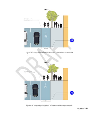Pag 40 din 100
Figura 35. Secțiune pistă pentru biciclete – delimitare cu bordură
Figura 36. Secțiune pistă pentru biciclete – delimitare cu marcaj
 