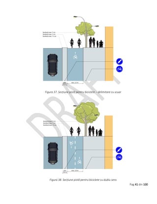 Pag 41 din 100
Figura 37. Secțiune pistă pentru biciclete – delimitare cu scuar
Figura 38. Secțiune pistă pentru biciclete cu dublu sens
 