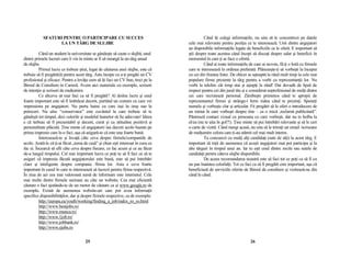 SFATURI PENTRU O PARTICIPARE CU SUCCES                                           Când îŃi culegi informaŃiile, nu uita să te concentrezi pe datele
                  LA UN TÂRG DE SLUJBE                                             cele mai relevante pentru poziŃia ce te interesează. Unii dintre angajatori
                                                                                   au disponibile informaŃiile legate de beneficiile ce le oferă. E important să
          Când un student la universitate se gândeşte să caute o slujbă, unul      ştii despre toate acestea când începi să discuŃi despre salar şi beneficii în
dintre primele lucruri care îi vin în minte ar fi să meargă la un târg anual       momentul în care Ńi se face o ofertă.
de slujbe.                                                                                   Când ai toate informaŃiile de care ai nevoie, fă-Ńi o listă cu firmele
          Primul lucru ce trebuie ştiut, legat de căutarea unei slujbe, este că    care te interesează în ordinea preferată. Plănuieşte-Ńi să vorbeşti la început
trebuie să fi pregătit(ă) pentru acest târg. Asta începe cu a-Ńi pregăti un CV     cu cei din fruntea listei. De obicei se aşteaptă la rând mult timp la cele mai
profesional şi eficace. Pentru a învăŃa cum să îŃi faci un CV bun, treci pe la     populare firme prezente la târg pentru a vorbi cu reprezentanŃii lor. Nu
Biroul de Consiliere în Carieră. Avem aici materiale cu exemple, scrisori          vorbi la telefon cât timp stai şi aştepŃi la rând! Dai dovadă de lipsă de
de intenŃie şi scrisori de mulŃumire.                                              respect pentru cei din jurul tău şi e considerat neprofesional de mulŃi dintre
          Ce altceva să mai faci ca să fi pregătit? Al doilea lucru şi unul        cei care recrutează personal. Zâmbeşte prietenos când te apropii de
foarte important este să fi îmbrăcat decent, purtând un costum cu care vei         reprezentantul firmei şi strânge-i ferm mâna când te prezinŃi. SpuneŃi
impresiona pe angajatori. Nu purta haine cu care ieşi în oraş sau la               numele şi vorbeşte clar şi articulat. Fii pregătit să le oferi o introducere de
petreceri. Nu uita: “conservator” este cuvântul la care trebuie să te              un minut în care vorbeşti despre tine – ca o mică ‚reclamă publicitară”.
gândeşti tot timpul, deci culorile şi modelul hainelor să fie adecvate! Ideea      Păstrează contact vizual cu persoana cu care vorbeşti, dar nu te holba la
e că trebuie să fi prezentabil şi decent, curat şi cu atitudine pozitivă şi        el/ea (nu te uita în gol?!). łine minte să pui întrebări relevante şi să le ceri
personalitate plăcută. łine minte că angajatorii iau decizii acolo bazate pe       o carte de vizită. Când mergi acasă, nu uita să le trimiŃi un email /scrisoare
prima impresie care le-o faci, aşa că asigură-te că este una foarte bună.          de mulŃumire celora care Ńi-au stârnit cel mai mult interes.
          Interesează-te şi învaŃă câte ceva despre firmele/companiile de                    Tu concurezi cu mulŃi alŃi candidaŃi (sute de alŃi) la acest târg. E
acolo. Arată-le că Ńi-ai făcut „tema de casă” şi chiar eşti interesat în ceea ce   important să reŃii de asemenea că aceşti angajatori mai pot participa şi la
fac ei. Încearcă să afli câte ceva despre fiecare, ce fac acum şi ce au făcut      alte târguri în timpul unui an. Iar tu eşti unul dintre zecile sau sutele de
de-a lungul timpului. Cel mai important lucru ce poŃi tu să îl faci ca să te       candidaŃi pentru câteva slujbe disponibile.
asiguri că impresia făcută angajatorului este bună, este să pui întrebări                    De aceea recomandarea noastră este să faci tot ce poŃi ca să fi cu
clare şi inteligente despre compania /firma lor. Asta e ceva foarte                un pas înaintea celorlalŃi. Tot ce faci ca să fi pregătit este important, aşa că
important în cazul în care te interesează să lucrezi pentru firma respectivă.      beneficiază de serviciile oferite de Biroul de consiliere şi vizitează-ne din
În ziua de azi cea mai valoroasă sursă de informare este internetul. Cele          când în când.
mai multe dintre firmele serioase au câte un website. Cea mai eficientă
căutare o faci ajutându-te de un motor de căutare ca şi www.google.ro de
exemplu. Există de asemenea website-uri care pot avea informaŃii
specifice disponibilităŃilor, dar şi despre firmele respective, ca de exemplu:
          http://europa.eu/youth/working/finding_a_job/index_ro_ro.html
          http://www.bestjobs.ro/
          http://www.munca.ro/
          http://www.1job.ro/
          http://www.jobbank.ro/
          http://www.ejobs.ro


                                      25                                                                                 26
 