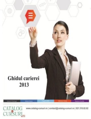 Descarca GRATUIT Ghidul carierei in 2013 – Aboneaza-te la newsletterul www.catalog-cursuri.ro
 