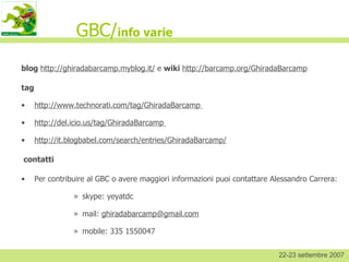 GBC/ info varie ,[object Object],[object Object],[object Object],[object Object],[object Object],[object Object],[object Object],[object Object],[object Object],[object Object],22-23 settembre 2007 