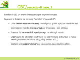 GBC/ concetto di base_2 ,[object Object],[object Object],[object Object],[object Object],[object Object],[object Object],[object Object],22-23 settembre 2007 