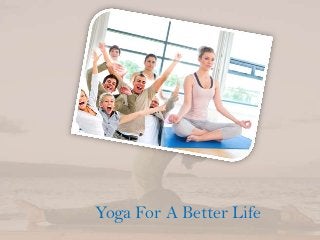 Yoga For A Better Life

 
