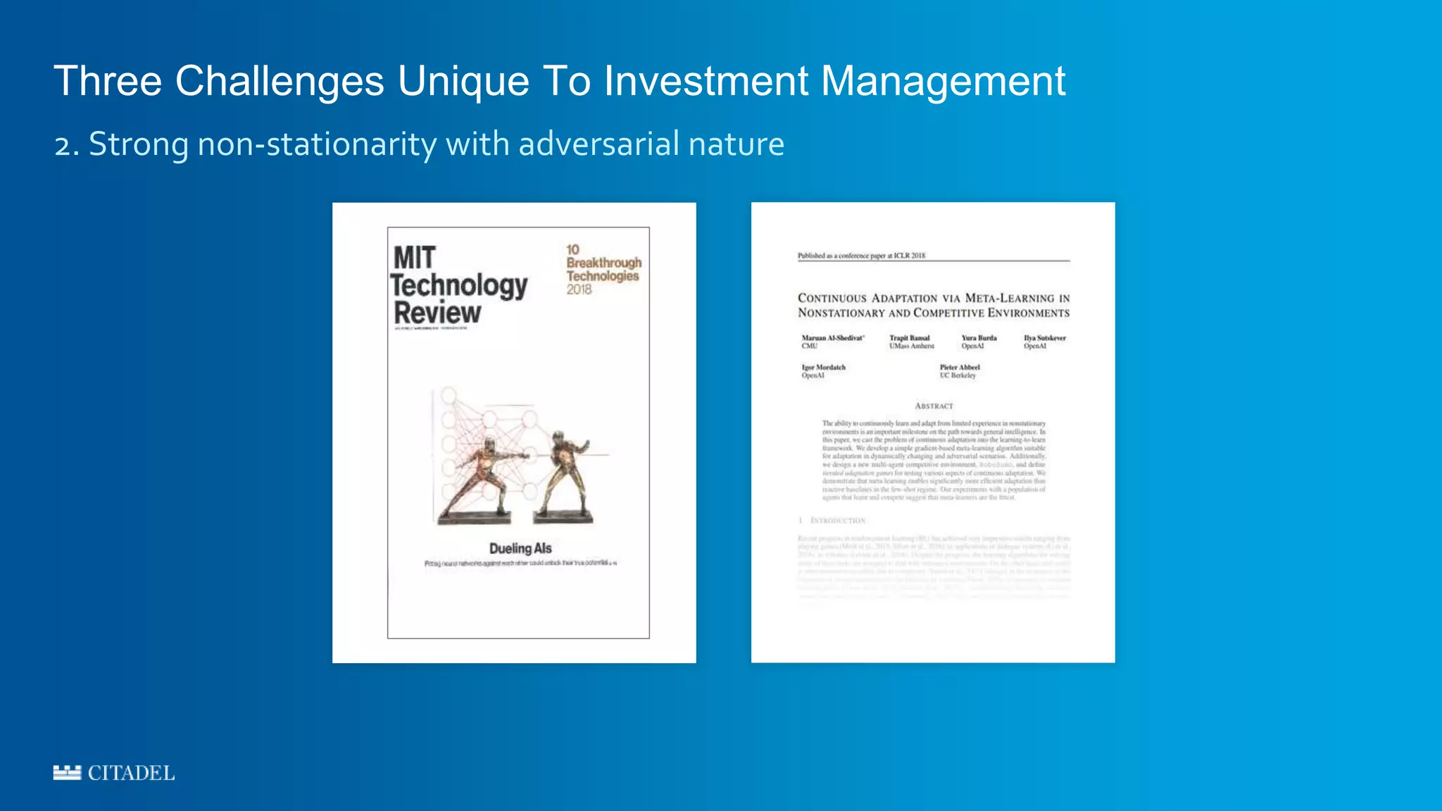 Three Challenges Unique To Investment Management
2. Strong non-stationarity with adversarial nature
 