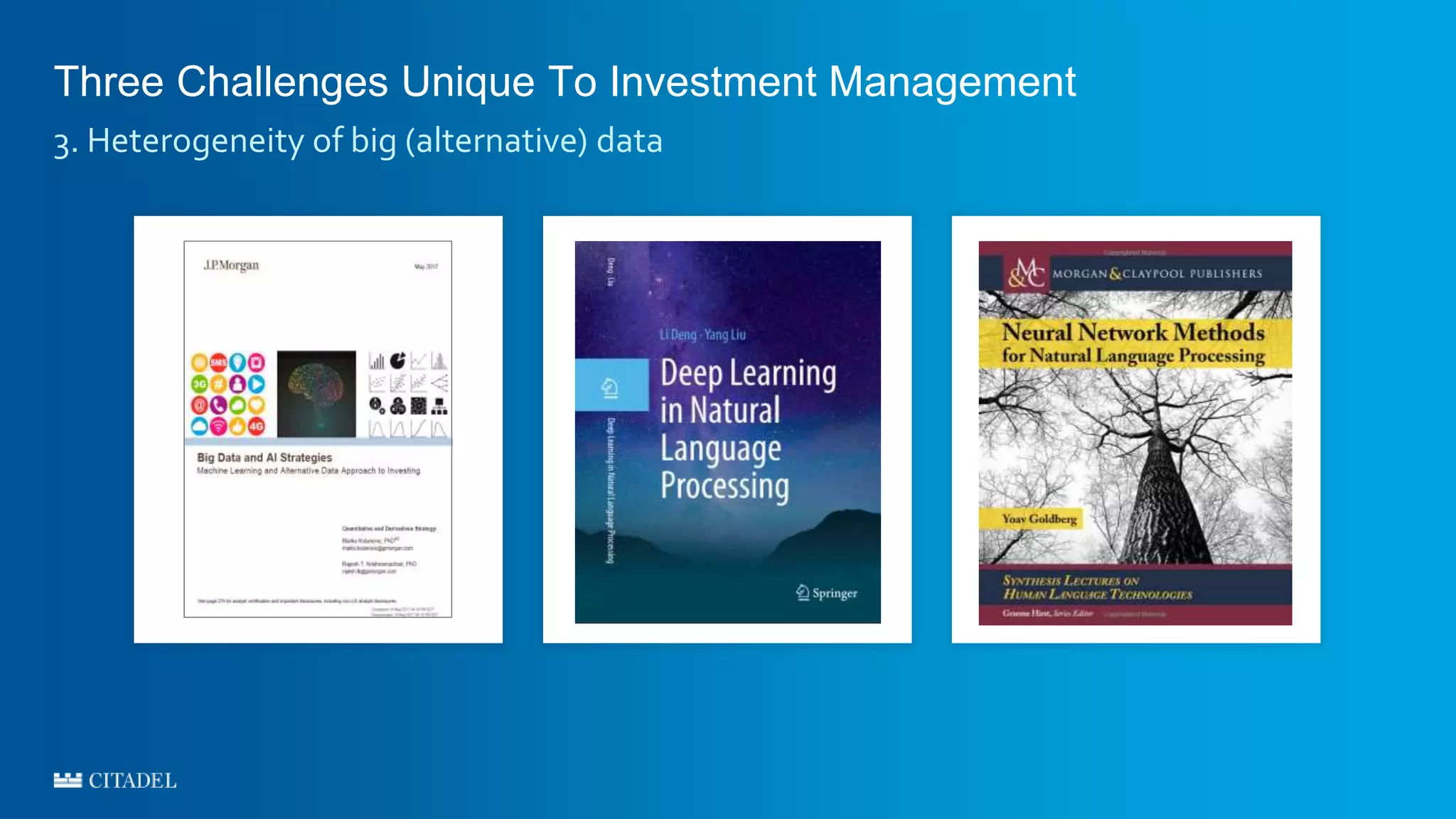 Three Challenges Unique To Investment Management
3. Heterogeneity of big (alternative) data
 