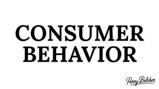 CONSUMER
BEHAVIOR
 