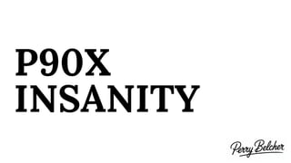 P90X
INSANITY
 
