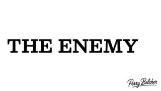 THE ENEMY
 