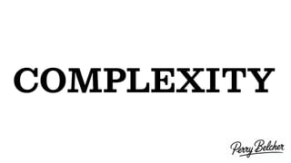 COMPLEXITY
 